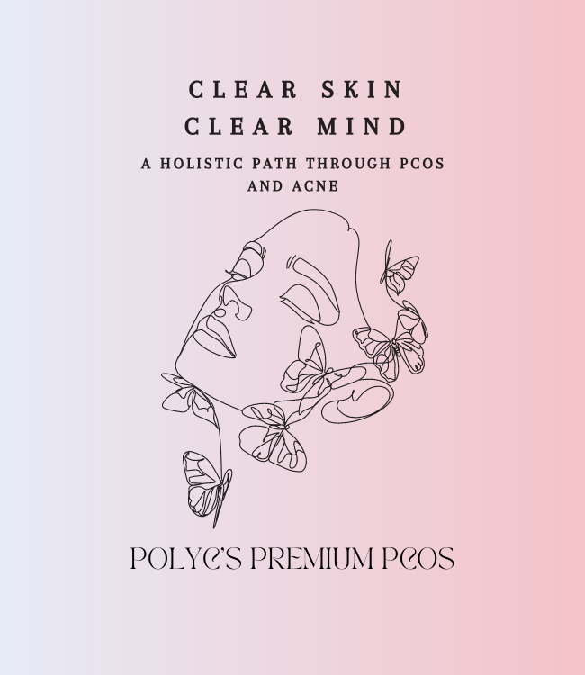 Clear Skin, Clear Mind: A Holistic Path Through PCOS and Acne - Virtual Manual